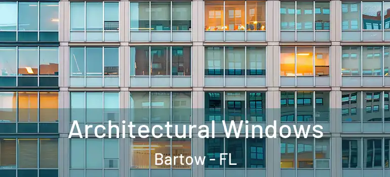 Architectural Windows Bartow - FL