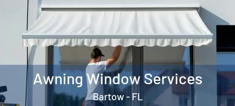 Awning Window Services Bartow - FL