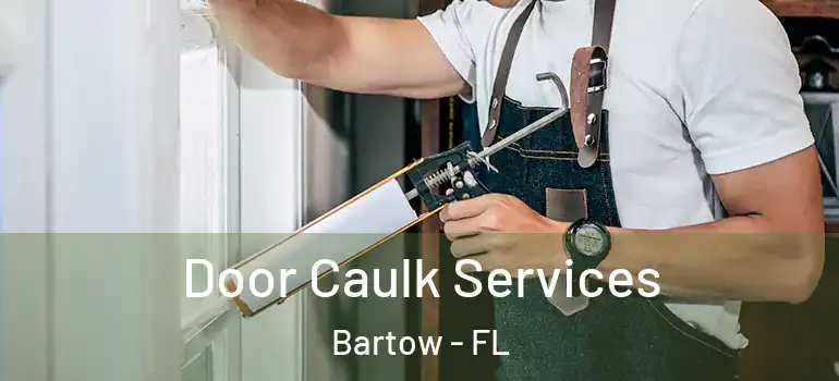 Door Caulk Services Bartow - FL
