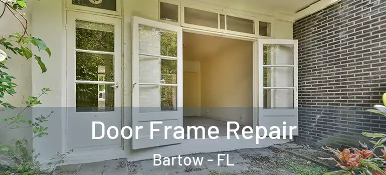 Door Frame Repair Bartow - FL