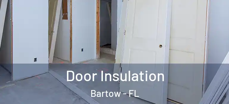 Door Insulation Bartow - FL