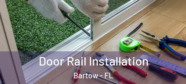 Door Rail Installation Bartow - FL