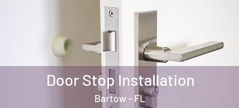 Door Stop Installation Bartow - FL
