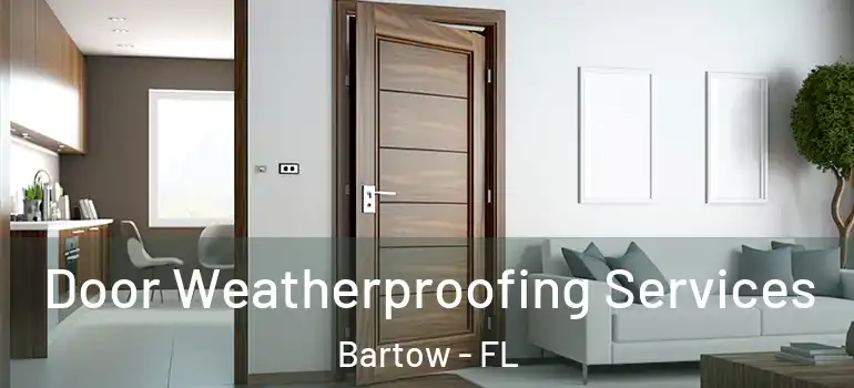 Door Weatherproofing Services Bartow - FL