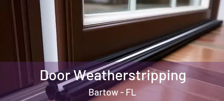 Door Weatherstripping Bartow - FL