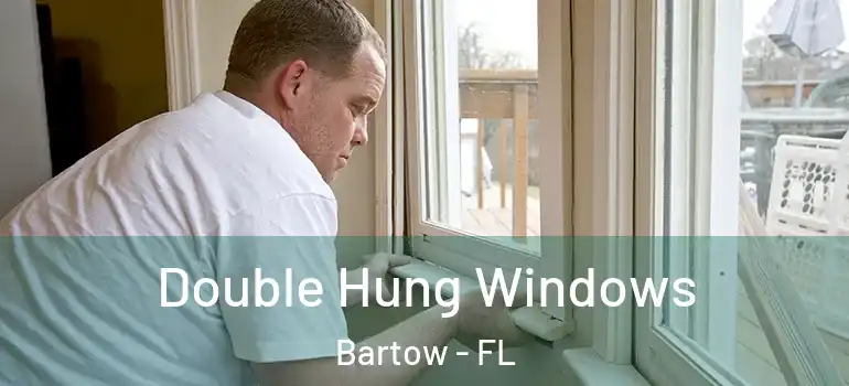 Double Hung Windows Bartow - FL