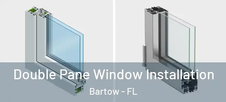 Double Pane Window Installation Bartow - FL