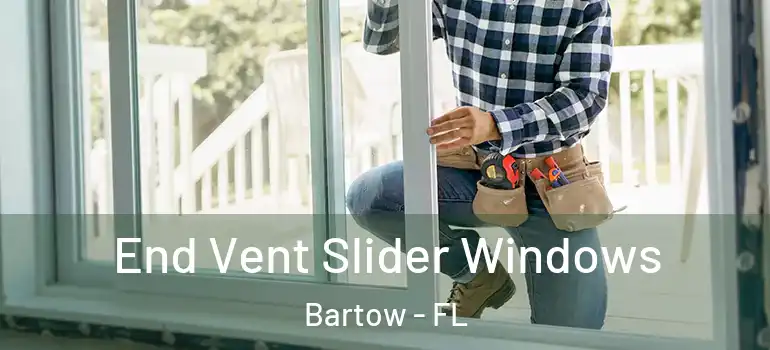 End Vent Slider Windows Bartow - FL