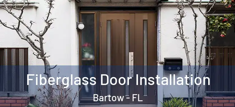 Fiberglass Door Installation Bartow - FL