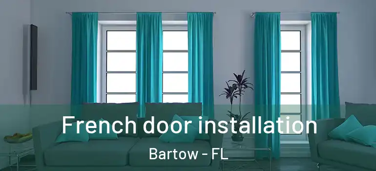 French door installation Bartow - FL