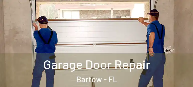 Garage Door Repair Bartow - FL