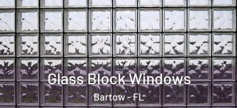 Glass Block Windows Bartow - FL