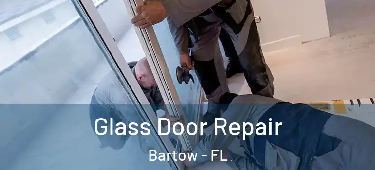 Glass Door Repair Bartow - FL