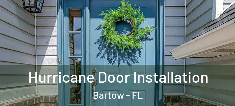 Hurricane Door Installation Bartow - FL