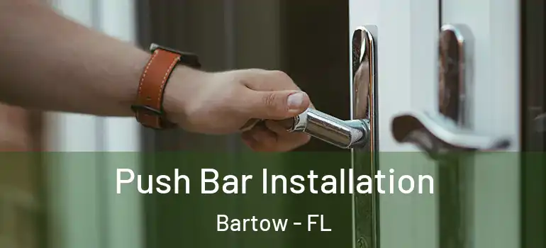 Push Bar Installation Bartow - FL