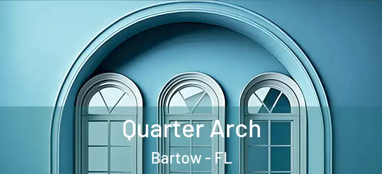 Quarter Arch Bartow - FL