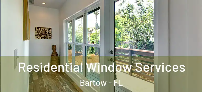 Residential Window Services Bartow - FL