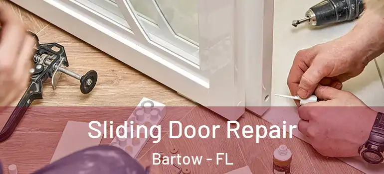 Sliding Door Repair Bartow - FL