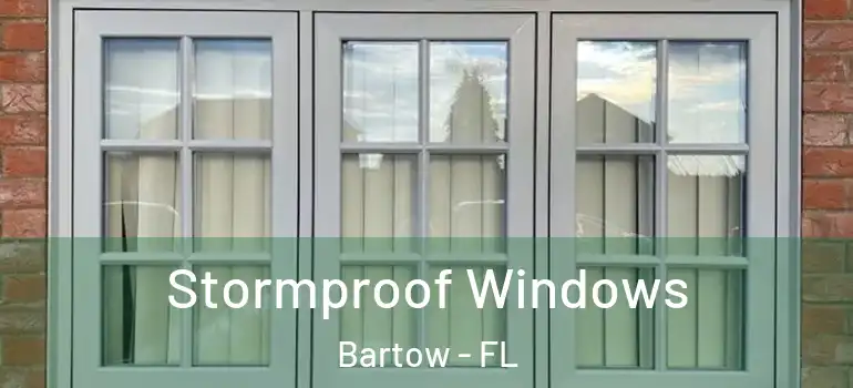 Stormproof Windows Bartow - FL