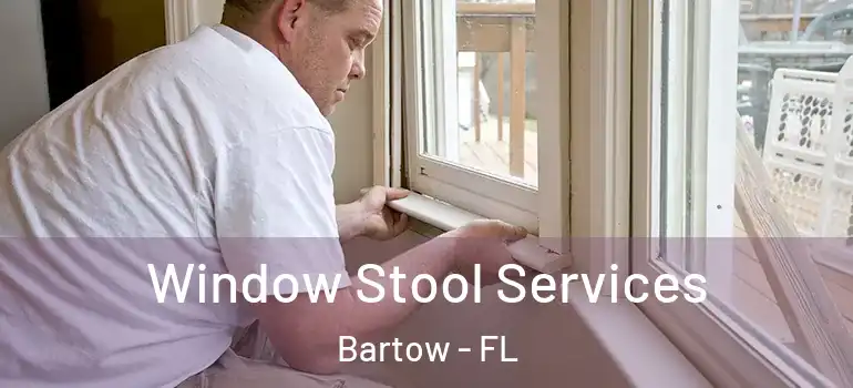 Window Stool Services Bartow - FL